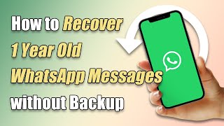 How to Recover 1 or 4 Year Old WhatsApp Messages without Backup [upl. by Nuawad441]