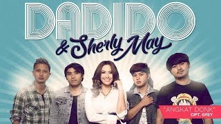 DADIDO amp Sherly May  Angkat Donk Official Radio Release [upl. by Metzgar]