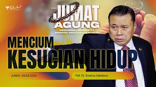 MENCIUM KESUCIAN HIDUP  Jumat Agung  Pdt Dr Erastus Sabdono  JAII  29 Maret 2024  1100 WIB [upl. by Linnette818]