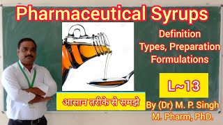 Syrups  Definition  Advantages  Types  Preparation  Formulation  Pharmaceutics  L13 [upl. by Uoliram]