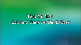 Lob und Dank sei Dir Erlöser Lied Nr 151 aus quotGeistliche Liederquot [upl. by Stilwell885]