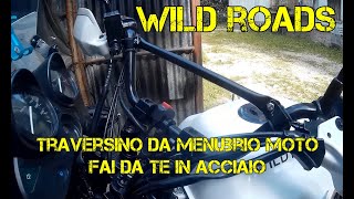 WILD ROADSTRAVERSINO DA MENUBRIO MOTO FAI DA TE IN ACCIAIO [upl. by Bab]