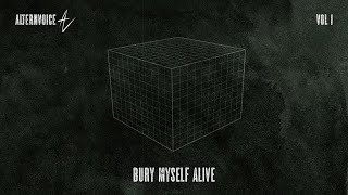 AlternVoice  BURY MYSELF ALIVE Official Audio [upl. by Ettennor]