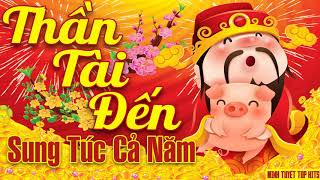 Liên Khúc Thần Tài Đến  Nhạc Xuân Nhạc Tết 2019 Sôi Động Nhất  Đón Xuân Kỷ Hợi 2019 [upl. by Boycie162]