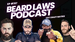 Hot Crazy Matrix  Beard Laws Podcast Episode 197 [upl. by Byers270]