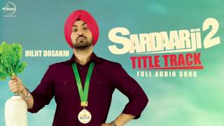 Sardaarji 2 Title Song  Diljit Dosanjh  Punjabi Song Collection  Speed Records [upl. by Ailb]