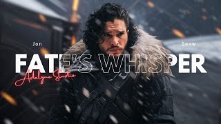 Fates Whisper  Jon Snow [upl. by Natek]