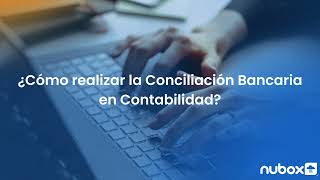 Contabilidad  ¿Cómo realizar la Conciliación Bancaria [upl. by Enyalb772]