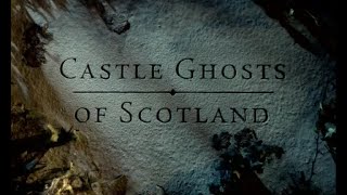 Castle Ghosts of Scotland [upl. by Annoved974]