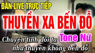 Karaoke Thuyền Xa Bến Đỗ Tone Nữ Nhạc Sống Đàn Live Trực Tiếp [upl. by Antipus]