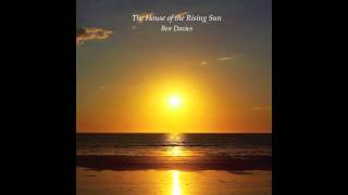 Ben Daviess  The House of the Rising Sun [upl. by Nal96]