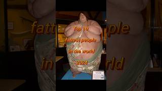 Top 10 Fattest Person In The World In 2024 ytfeed top10 facts knowledge [upl. by Eiznek]