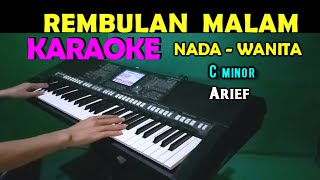 REMBULAN MALAM  Arief  KARAOKE Nada Wanita HD [upl. by Thisbe]