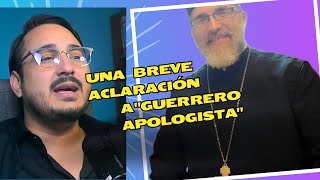 Breve aclaración al quotGuerrero apologistaquot [upl. by Gnuhp]