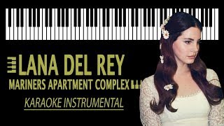 LANA DEL REY  Mariners Apartment Complex KARAOKE Piano Instrumental [upl. by Browne]