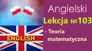 Język Angielski  №103 Teoria matematyczna Angielski dla Polaków Słowa tematyczne [upl. by Brindle221]