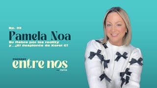 Pamela Noa Su fiebre por La Casa de los Famosos y el desplante de Karol G [upl. by Morra882]