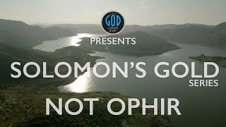 Solomons Gold Series  Part 8 Not Ophir [upl. by Meelak]