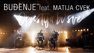 Buđenje feat Matija Cvek  Oprostija bi sve official video [upl. by Nollek]