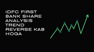 IDFC First Bank Share Analysis Trend reverse kab hoga [upl. by Suiratnod243]