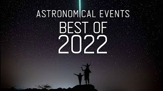 Best Astronomical Events of 2022 [upl. by Czarra352]