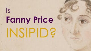 Is Fanny Price an insipid heroine  Mansfield Park by Jane Austen  Fanny Price character analysis [upl. by Einre]