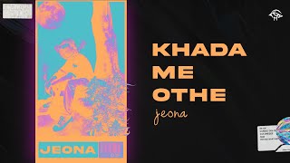 KHADA ME OTHE  Jeona  Punjabi Rap [upl. by Woolley]