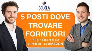 5 Posti Dove Trovare Fornitori di Prodotti da Rivendere su Amazon [upl. by Pinebrook72]