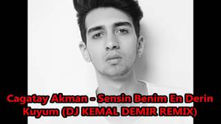 Cagatay Akman  Sensin Benim En Derin Kuyum DJ KEMAL DEMIR REMIX [upl. by Goody]