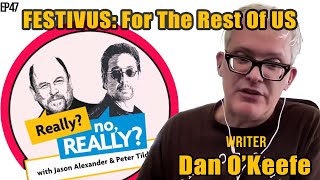 The Real Story Of Festivus With Seinfeld Writer Dan OKeefe  Really no Really [upl. by Gefell]