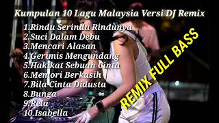 10 Lagu Malaysia Hits versi DJ Remix Full Bass Bikin Gelenggeleng Kepala [upl. by Llatsyrk571]