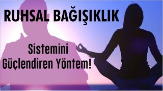 RUHSAL BAĞIŞIKLIK SİSTEMİNİ GÜÇLENDİREN YÖNTEMİ AÇIKLIYORUM [upl. by Nerwal]