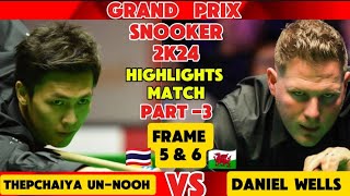 Grand Prix Snooker 2024  Thepchaiya UnNooh Vs Daniel Wells  Highlights Match  Part 3 [upl. by Missak]