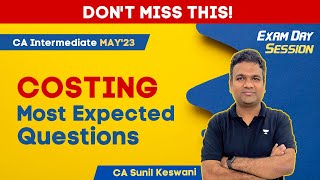 Costing Most Expected Questions  Exam Day Session  Dont Miss this  CA Inter Law May23 [upl. by Kcin]