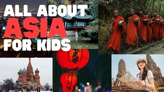 All about Asia for Kids  Learn all about the amazing continent of Asia [upl. by Aznola]