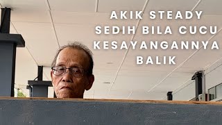 Cuti Sudah Habis  Atuk Steady Bersedih Bila Cucu Kesayangannya Balik [upl. by Yzzik]