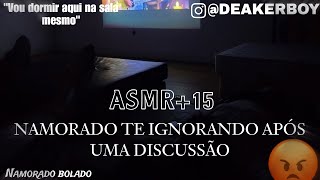 Asmr 15  Namorado te ignorando após uma discussão 🙄 [upl. by Lettie]