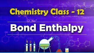 Bond Enthalpy  Chemical Thermodynamics  Chemistry Class 12 [upl. by Cliffes202]