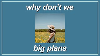 Big Plans  Why Don’t We Lyrics [upl. by Grim785]