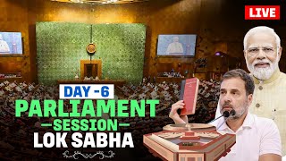 Live Day 6th of Lok Sabha Parliament Session  Rahul Gandhi  PM Modi [upl. by Suiradal921]