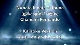 Nubata Innata Thibuna නුඹට ඉන්නට තිබුනා by Chamara Fernando  Without voice  Lyrics video [upl. by Gaughan]