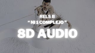 Rels B  Ni 1 Complejo  8D AUDIO 360° Usar Auriculares  Suscribirse [upl. by Roshelle]