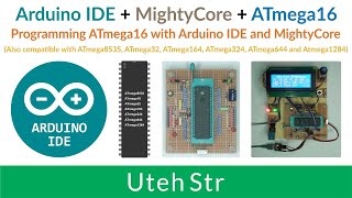 Arduino IDE  MightyCore  ATmega16  Programming ATmega16 with Arduino IDE and MightyCore [upl. by Ahpla358]