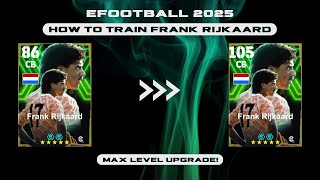 How To Train Frank Rijkaard In eFootball 2025  eFootball Frank Rijkaard Max  Dexter Gaming [upl. by Solana851]