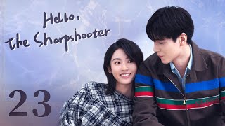 【ENG SUB】Hello the Sharpshooter 23  Sports Romance  Hu Yi Tian Xing Fei  KUKAN Drama [upl. by Mcleod]