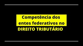 Como diferenciar as competências de cada ente federativo no Direito Tributário [upl. by Sile]