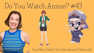 Lexi Nieto Geeks Out Over Anime amp Musicals  Episode 43 [upl. by Nikolia268]