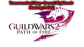 Guild Wars 2 Path of Fire  Transcendent Bay  Mastery Point  Desert Highlands [upl. by Atinid459]