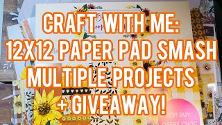 Craft With Me 12x12 Paper pad Smash  Multiple Projects  GIVEAWAY CLOSED🌻 [upl. by Etnuad]