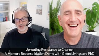 Uprooting Resistance to Change A Memory Reconsolidation Demo with Glenn Livingston PhD [upl. by Sunderland]